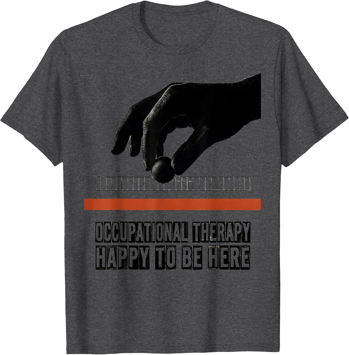 Men's Occupational Therapy Happy To Be Here Wood Type Letterpress T-Shirt - Dark Heather Grey