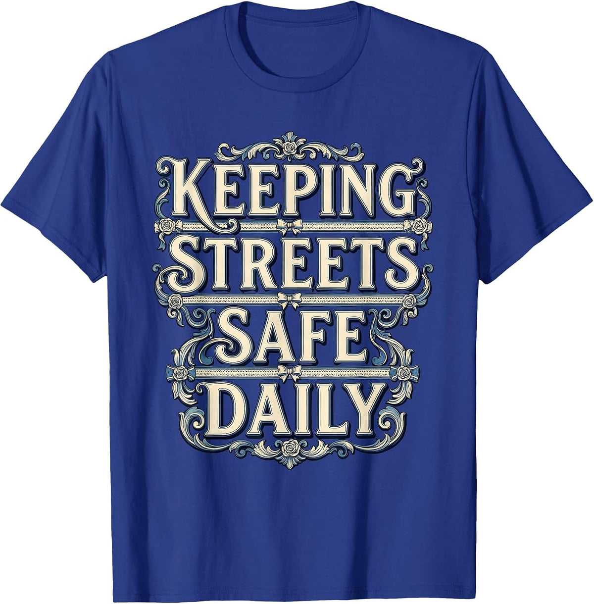 Keeping Streets Safe Daily Police Graphic Design T-Shirt - Royal Blue