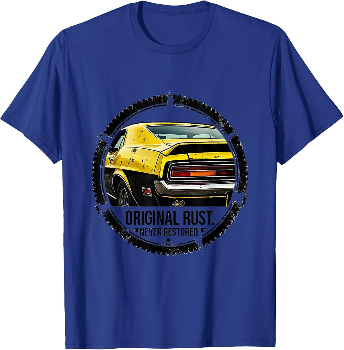 Original Rust Never Restored Funny Classic Car Guy Birthday T-Shirt - Royal Blue