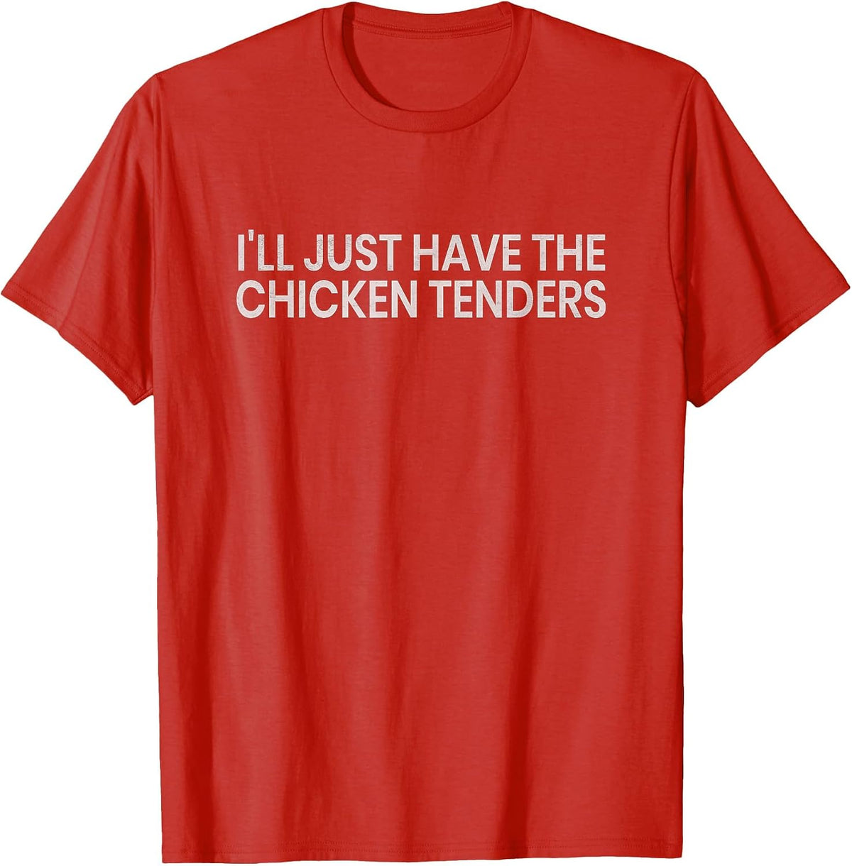 I'll Just Have The Chicken Tenders Chicken Lovers T-Shirt - Red