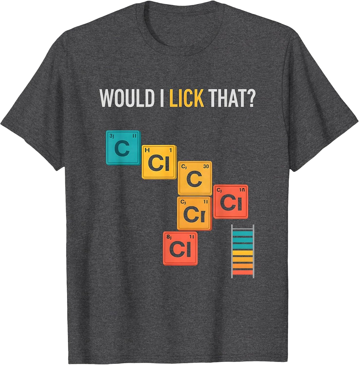 Men's Would I Lick That Funny Periodic Table Science Teacher Humor T-Shirt - Dark Heather Grey