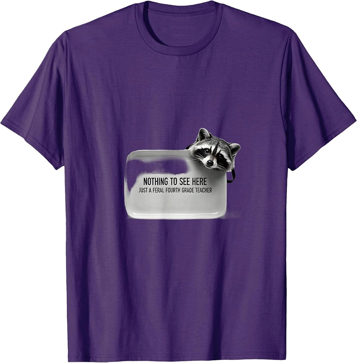 Nothing To See Here, Just A Feral Fourth Grade Teacher T-Shirt - Purple