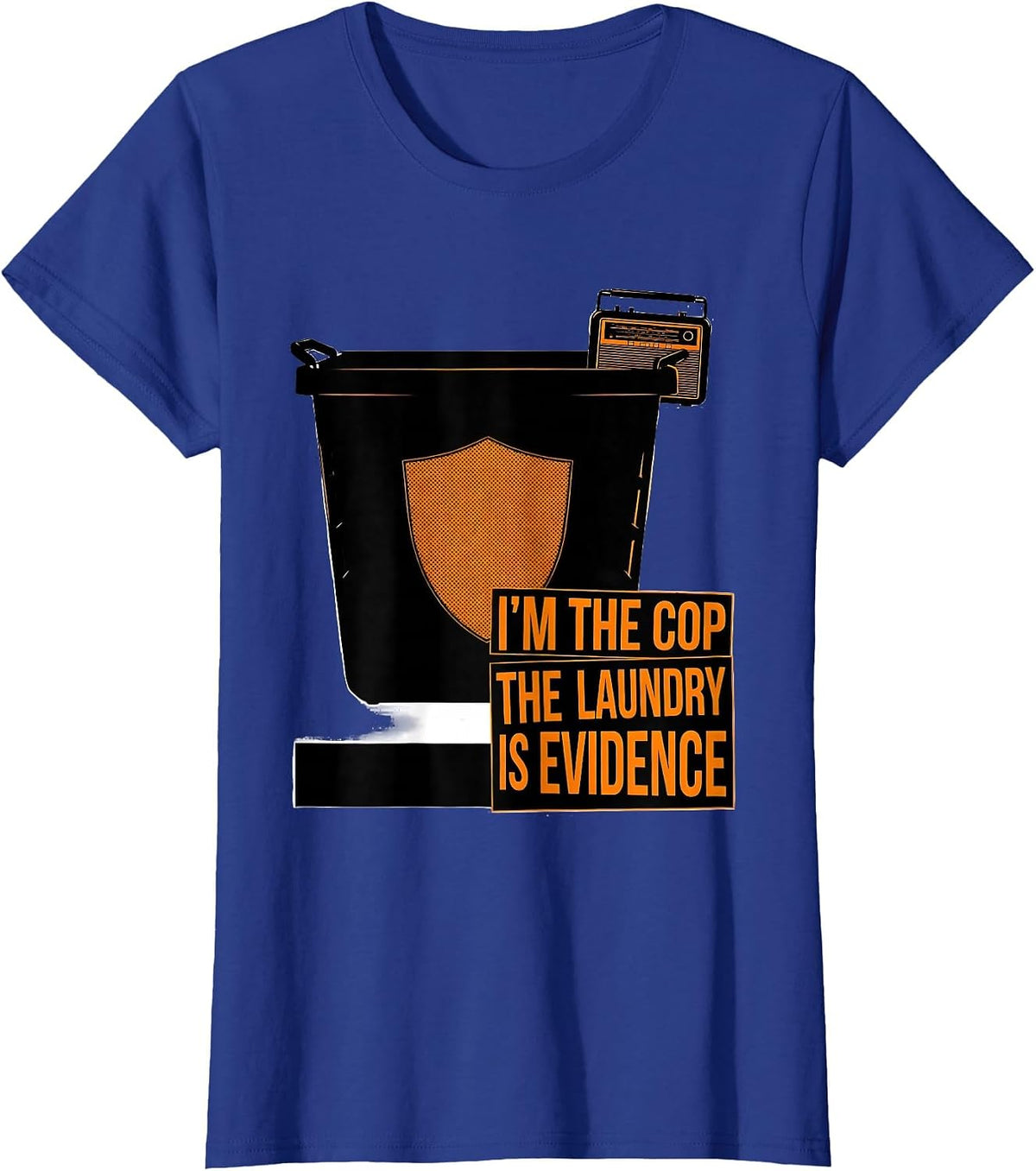 Women's I'm The Cop The Laundry Is Evidence Funny Police Officer T-Shirt - Royal Blue
