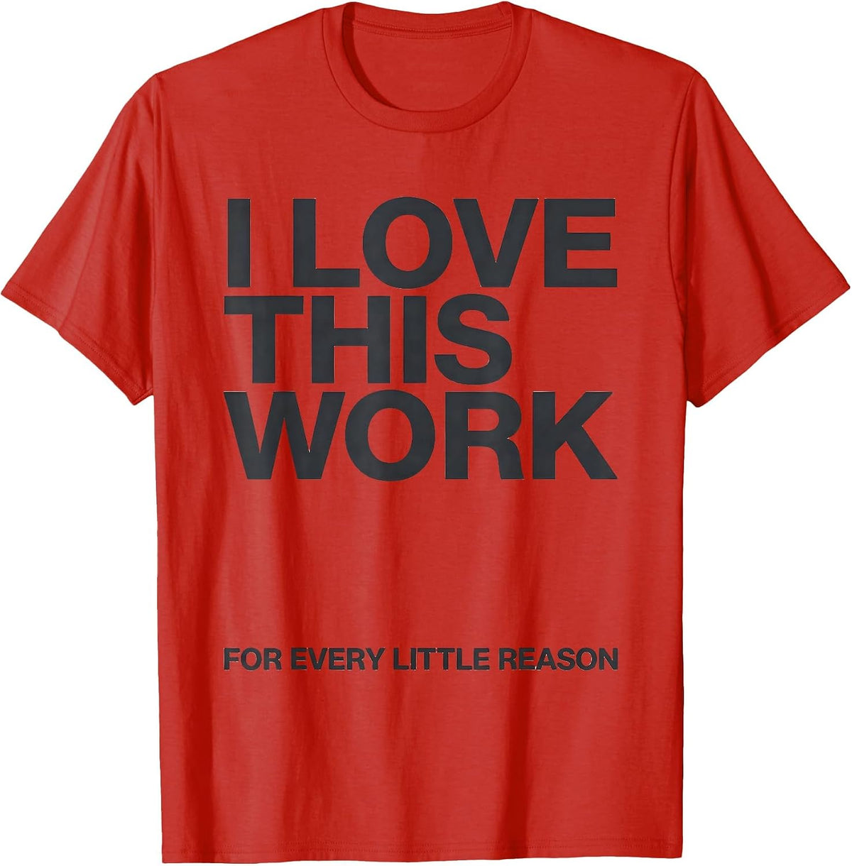Men's I Love This Work For Every Little Reason Teacher Humor T-Shirt - Red