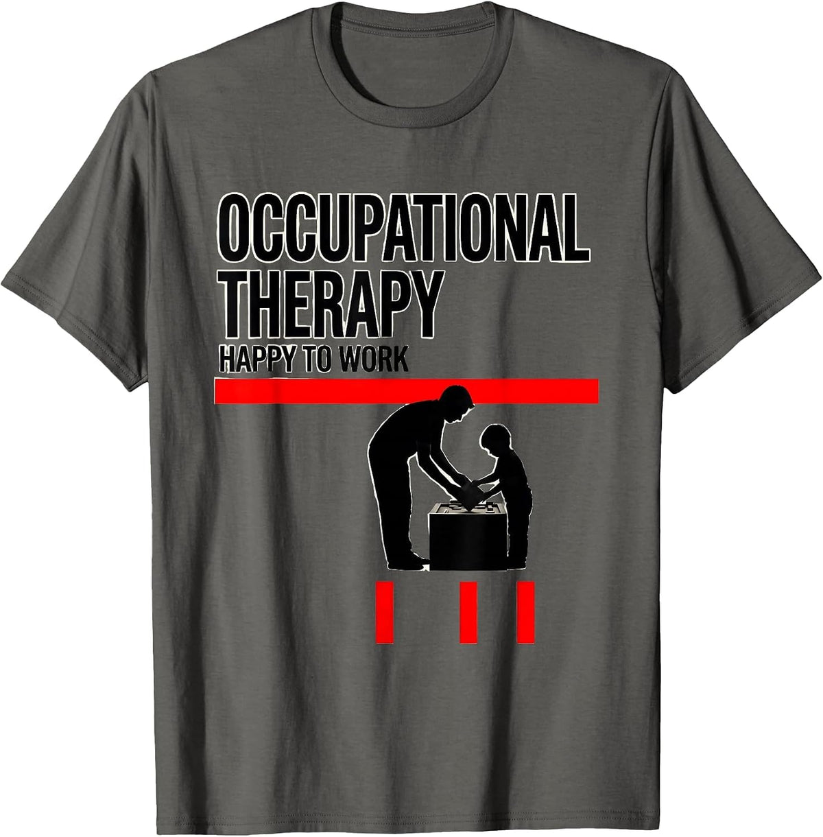Occupational Therapy Happy To Work OT Practitioner Workwear T-Shirt - Asphalt Grey