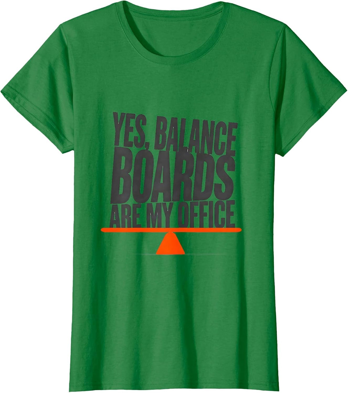 Yes, Balance Boards Are My Office Funny Occupational Therapy T-Shirt - Kelly Green