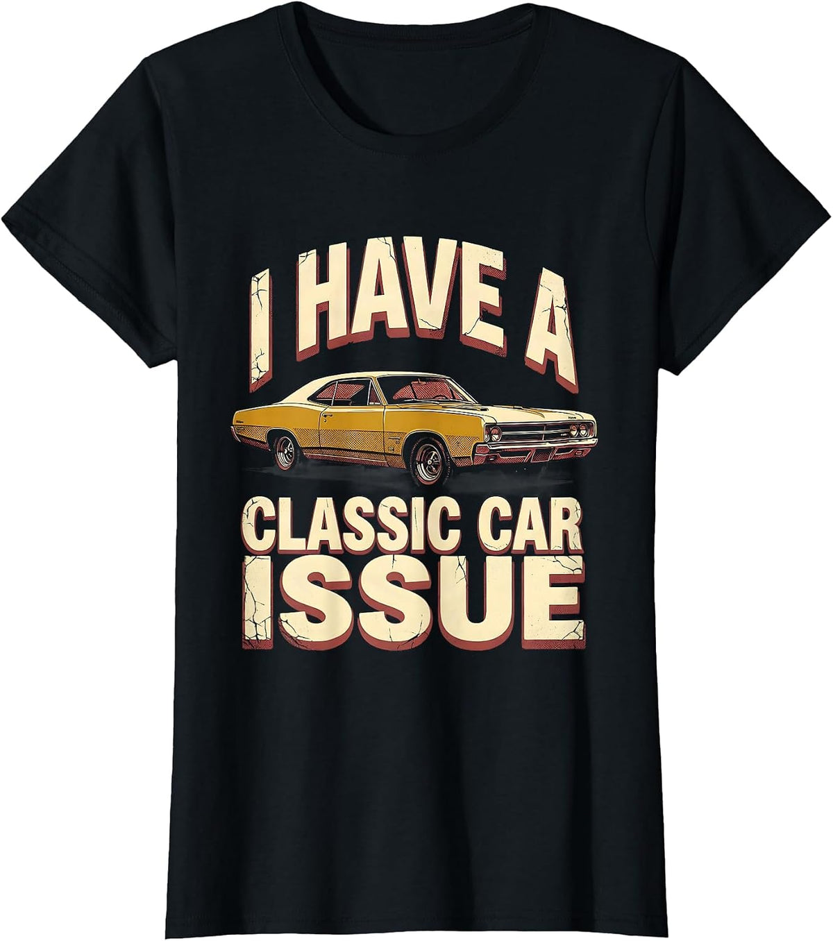Women's I Have A Classic Car Issue Funny Car Guy Enthusiast Humor T-Shirt - Black