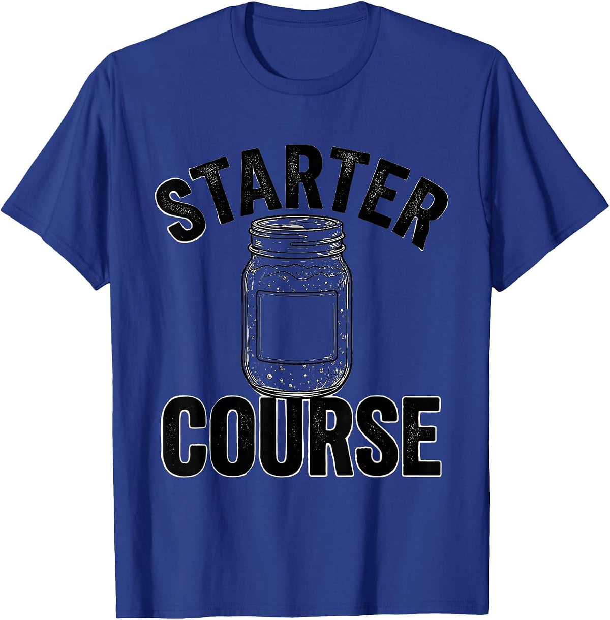 Men's Starter Course Funny Home Baker Sourdough Starter Gift T-Shirt - Royal Blue