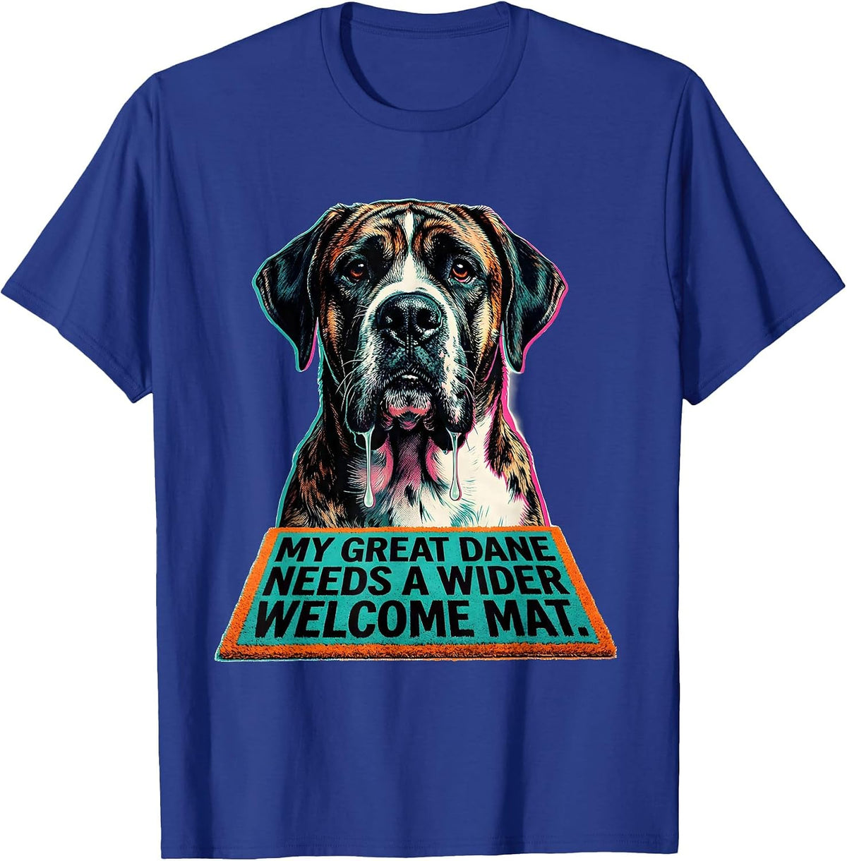 Men's My Great Dane Needs A Wider Welcome Mat Funny T-Shirt - Royal Blue