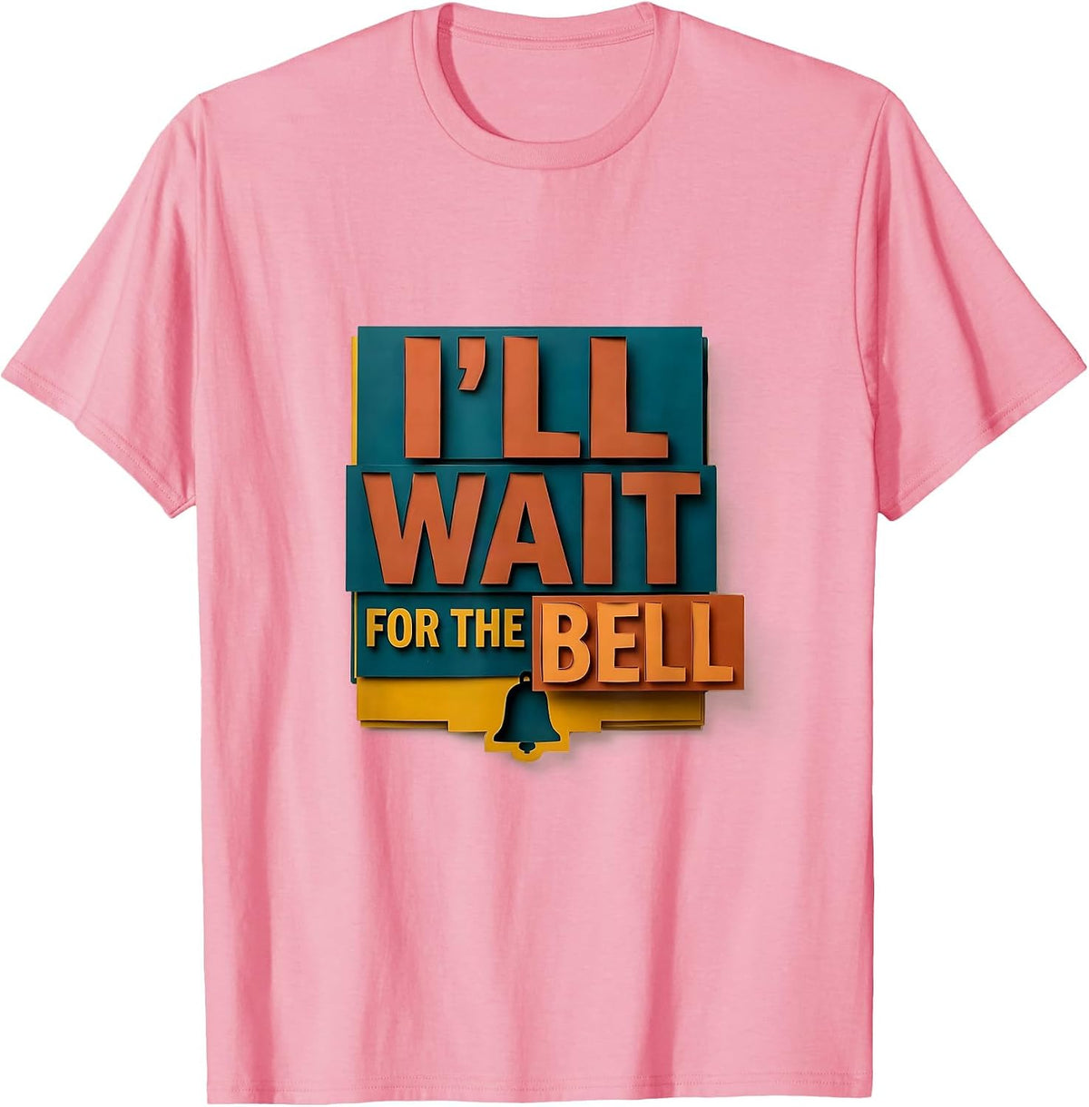 Men's I'll Wait For The Bell Funny Teacher Appreciation Humor T-Shirt - Pink