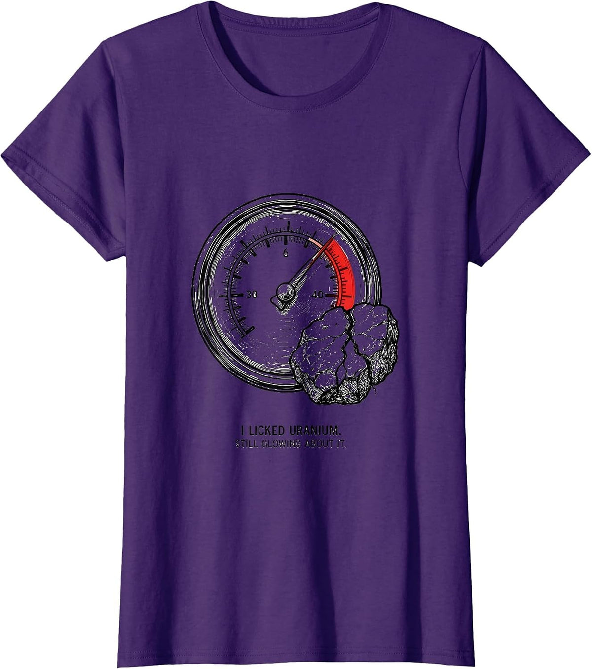 Women's I Licked Uranium. Still Glowing About It. Funny Science T-Shirt - Purple