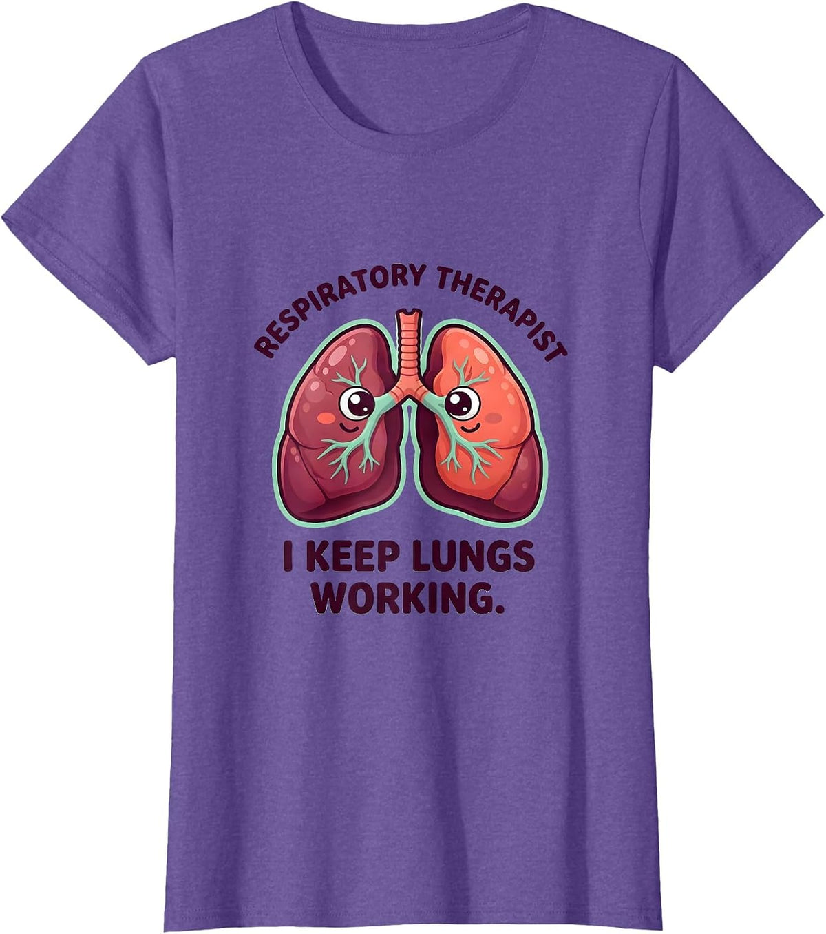 Women's Respiratory Therapist. I Keep Lungs Working Occupational T-Shirt - Purple Heather