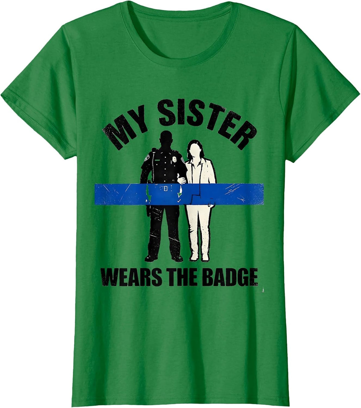 My Sister Wears The Badge Thin Blue Line Police Support T-Shirt - Kelly Green