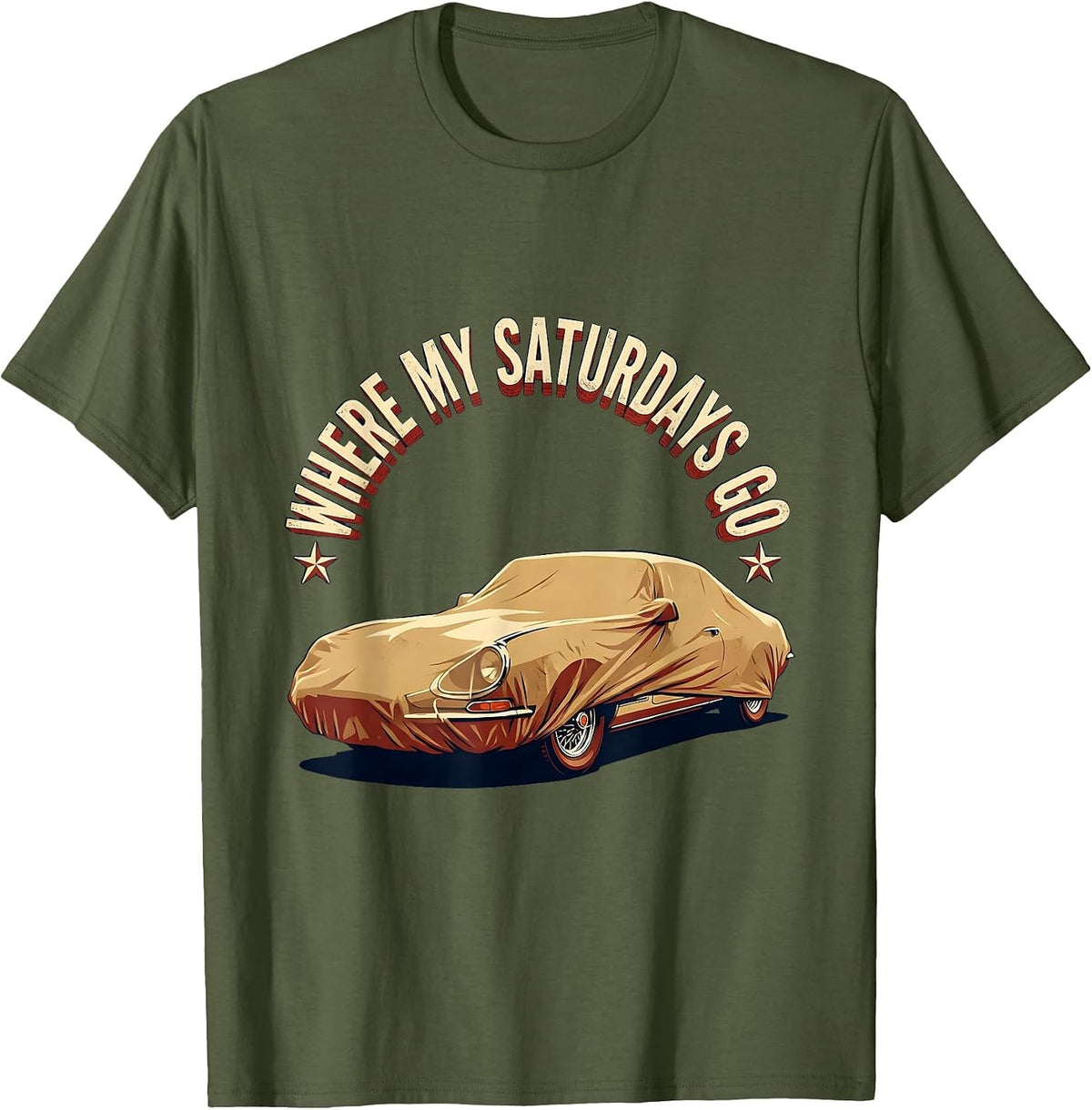 Men's Where My Saturdays Go Funny Car Guy Enthusiast Mechanic T-Shirt - Olive Green