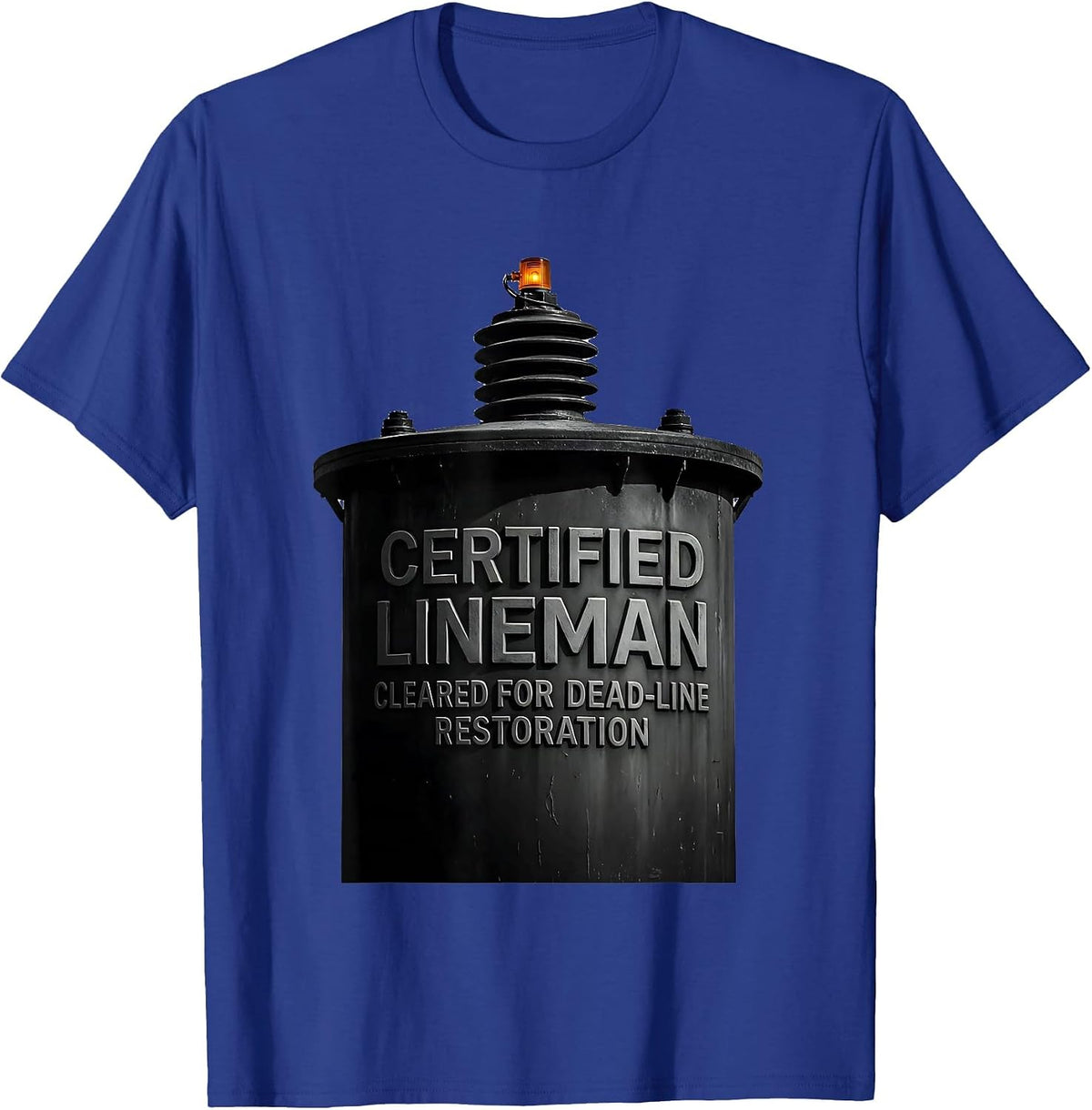 Certified Lineman, Cleared For Dead-Line Restoration Funny T-Shirt - Royal Blue
