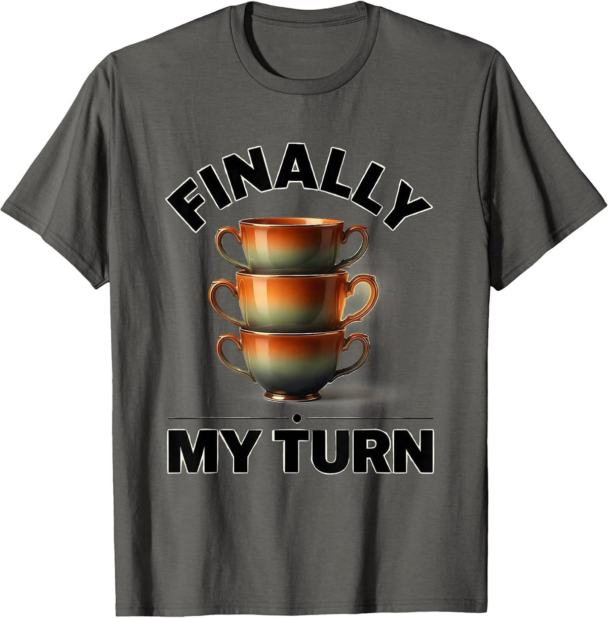 Finally My Turn Funny Middle Child Day Care Teacher Gift T-Shirt - Asphalt Grey