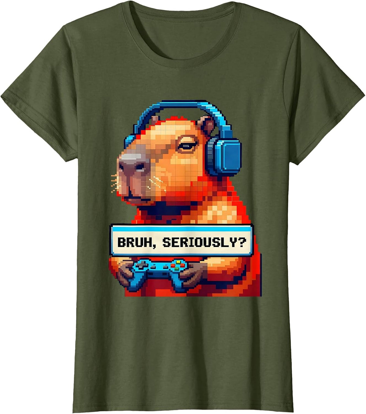 Women's BRUH, SERIOUSLY? Funny Capybara Gamer Meme Humor T-Shirt - Olive Green