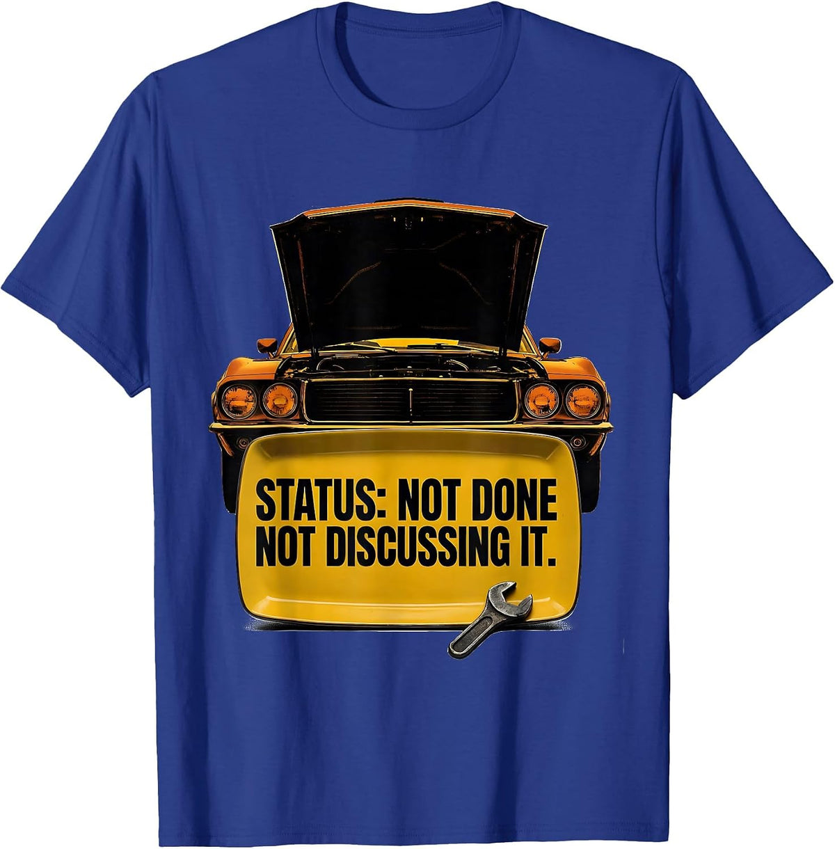 Men's Status: Not Done Not Discussing It Funny Classic Car Guy T-Shirt - Royal Blue