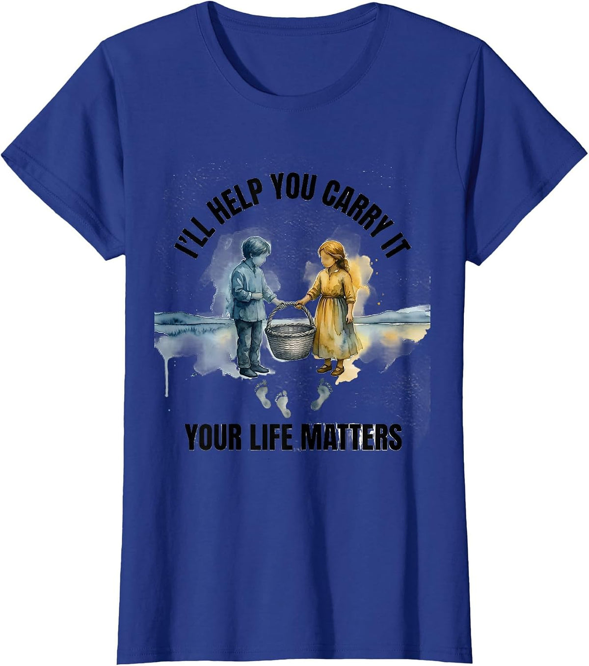 Women's I'll Help You Carry It Your Life Matters Mental Health T-Shirt - Royal Blue