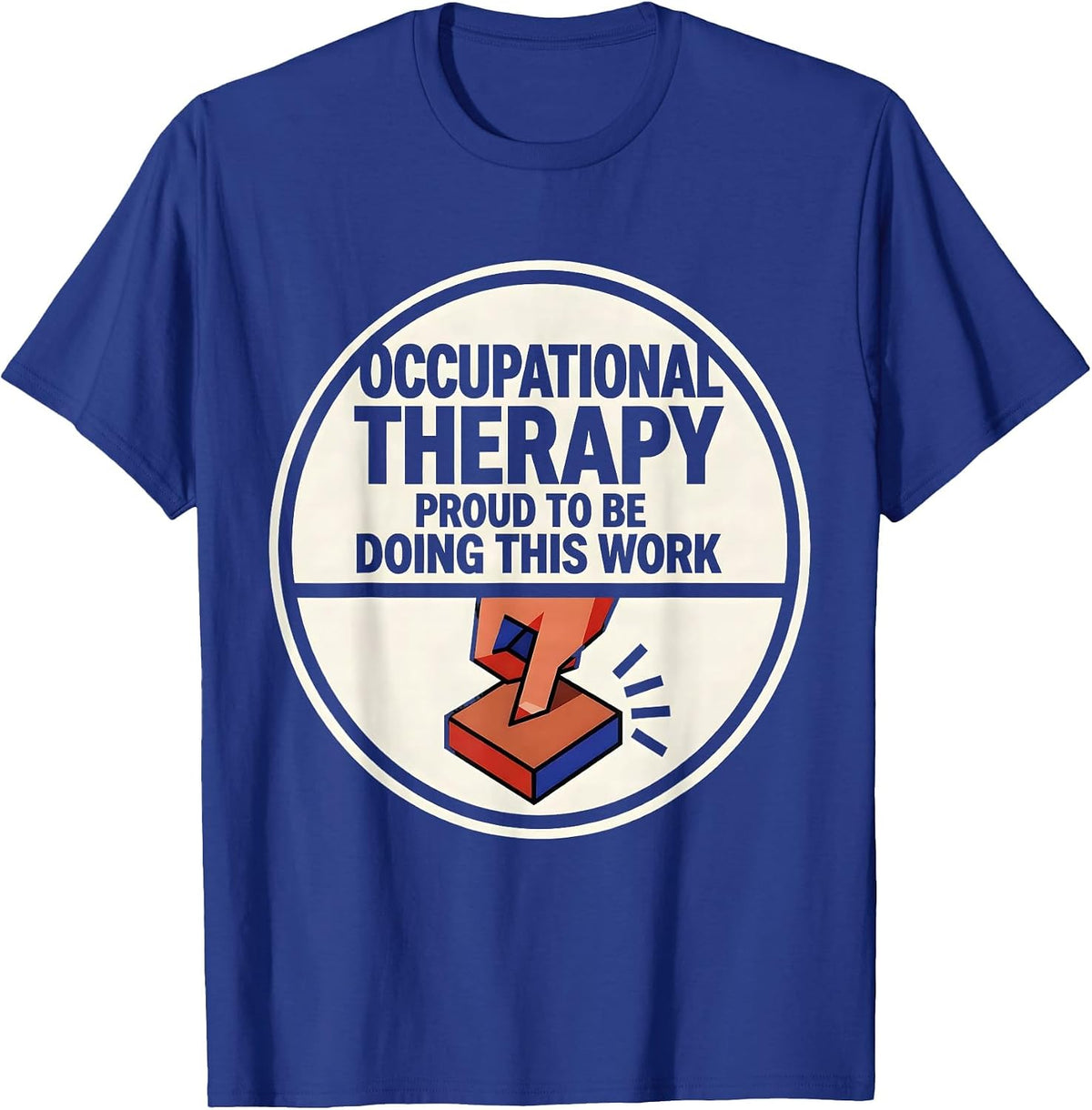 Men's Occupational Therapy, Proud To Be Doing This Work T-Shirt - Royal Blue