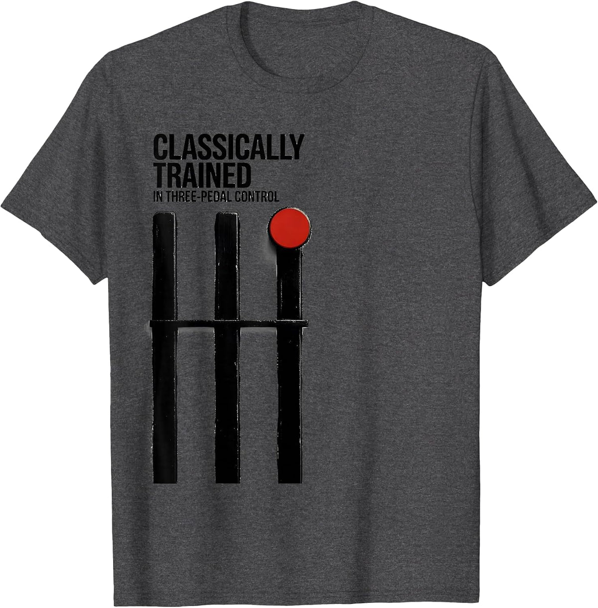 Classically Trained In Three-Pedal Control Car Guy T-Shirt - Dark Heather Grey