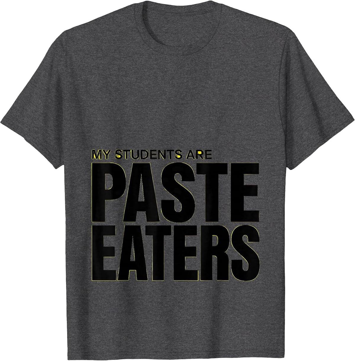 My Students Are Paste Eaters Preschool Teacher T-Shirt - Dark Heather Grey