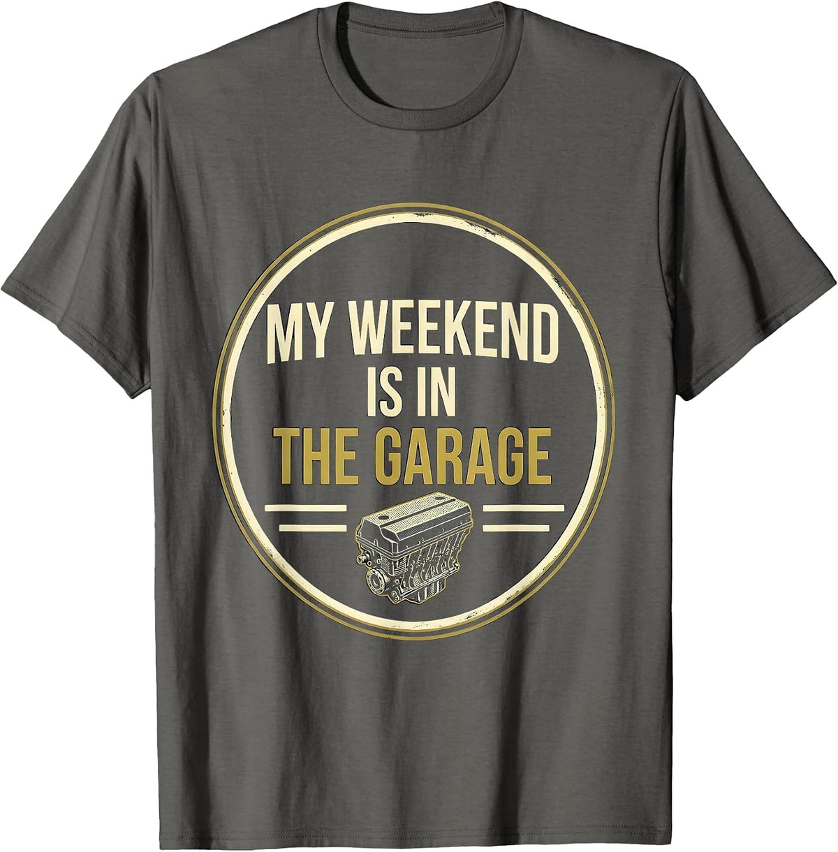Men's My Weekend Is In The Garage Funny Car Guy Mechanic Garage T-Shirt - Asphalt Grey