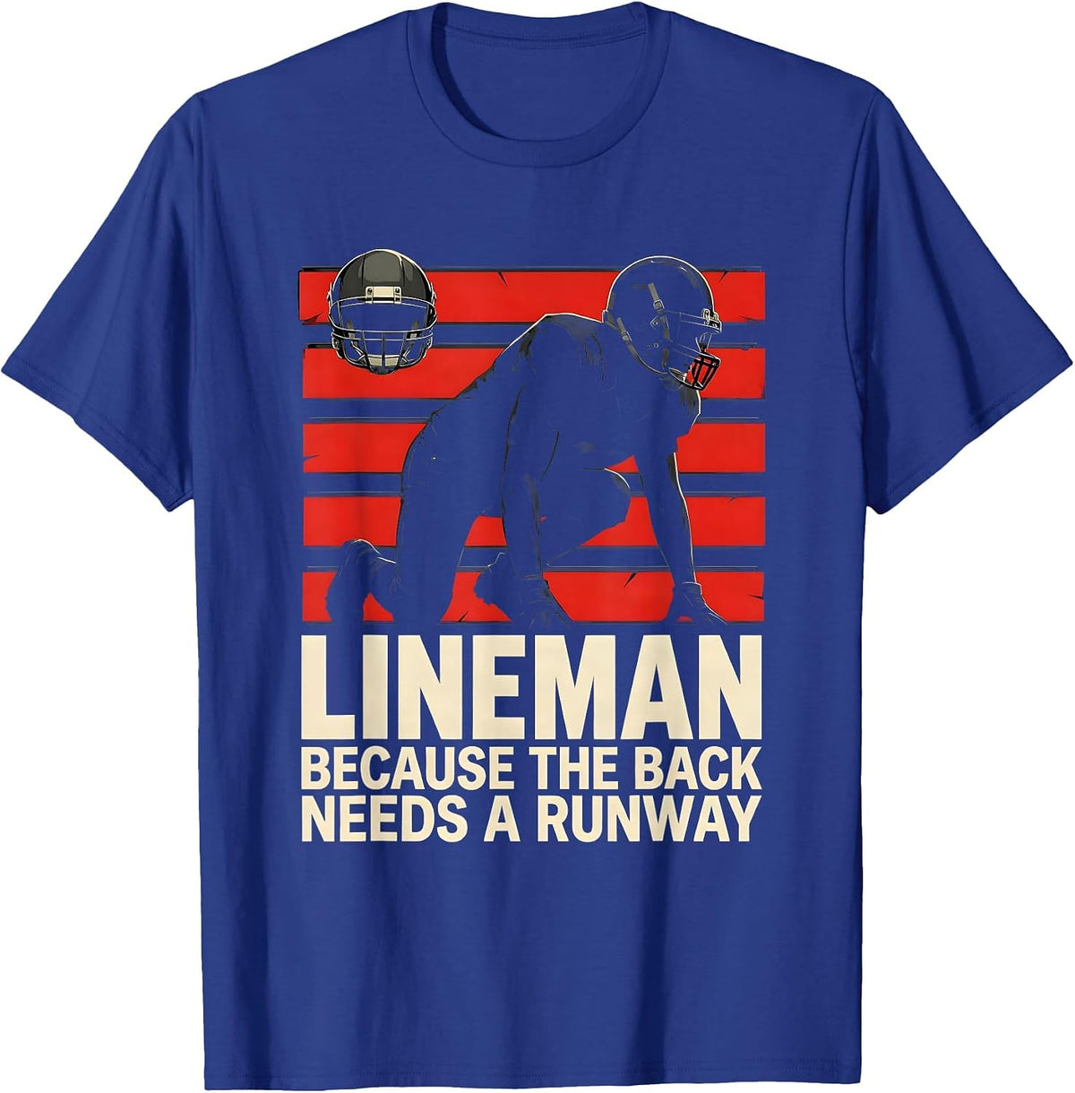 Men's Lineman Because The Back Needs A Runway Funny T-Shirt - Royal Blue