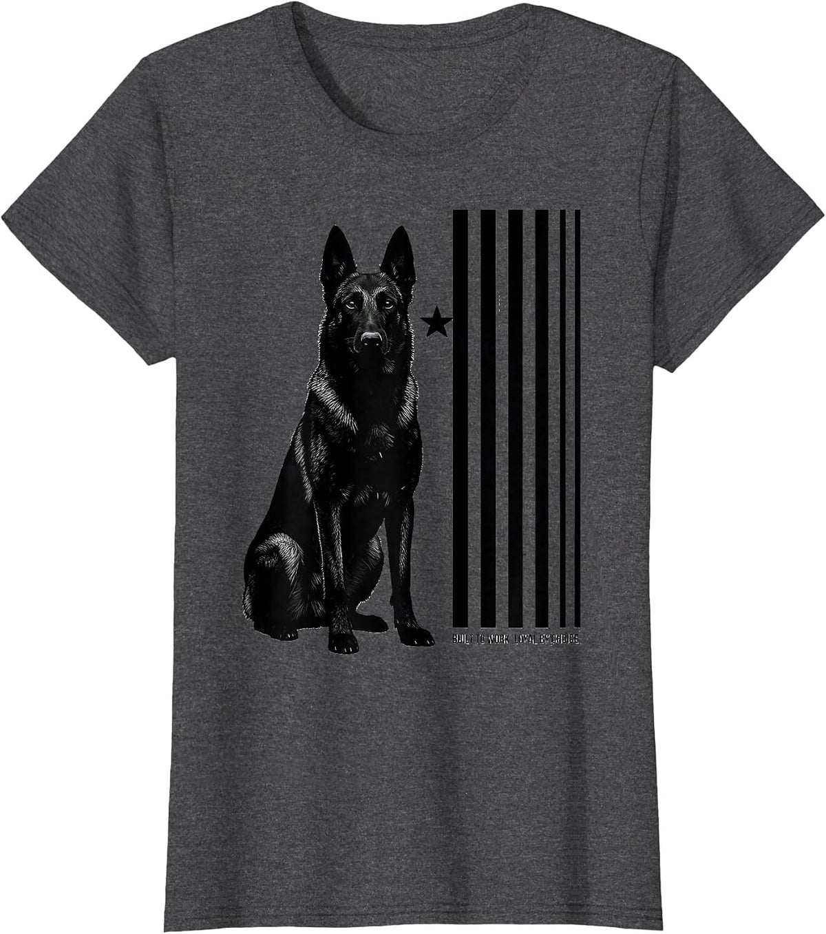 Women's Built To Work, Loyal By Choice Belgian Malinois Dog Breed T-Shirt - Dark Heather Grey