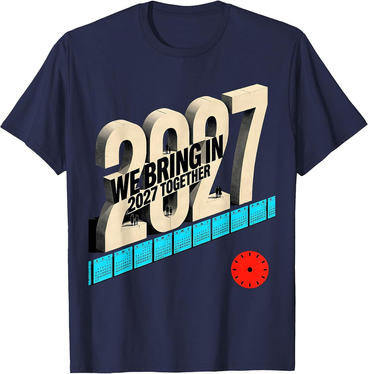 We Bring In 2027 Together New Wave Family Party Countdown T-Shirt - Navy Blue
