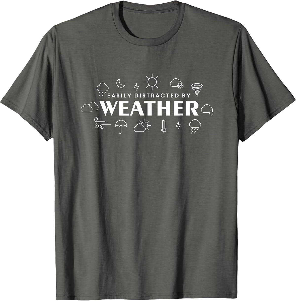 Distracted by the Weather, Meteorology, Weather Expert T-Shirt - Asphalt Grey