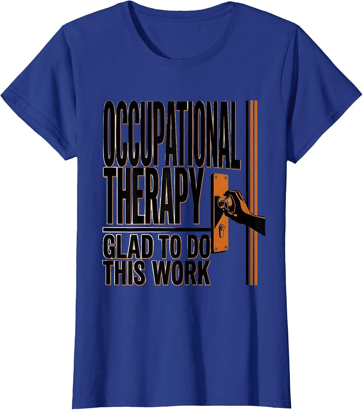 Women's Occupational Therapy Glad To Do This Work Occupational T-Shirt - Royal Blue
