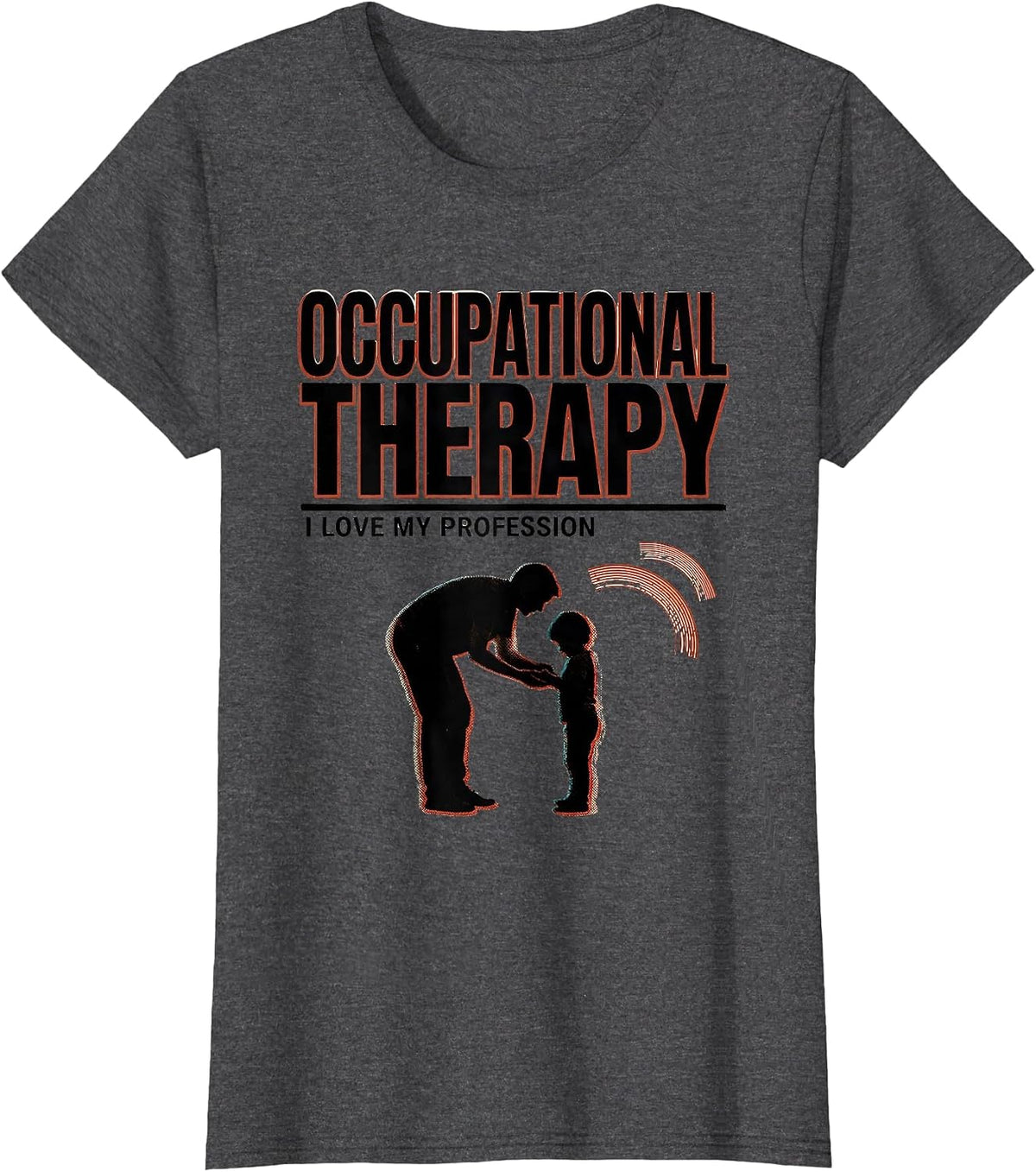 Women's Occupational Therapy I Love My Profession Occupational T-Shirt - Dark Heather Grey