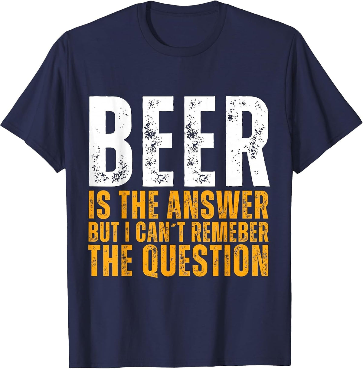 Beer is the Answer Funny Graphic Beer T-Shirt - Navy Blue