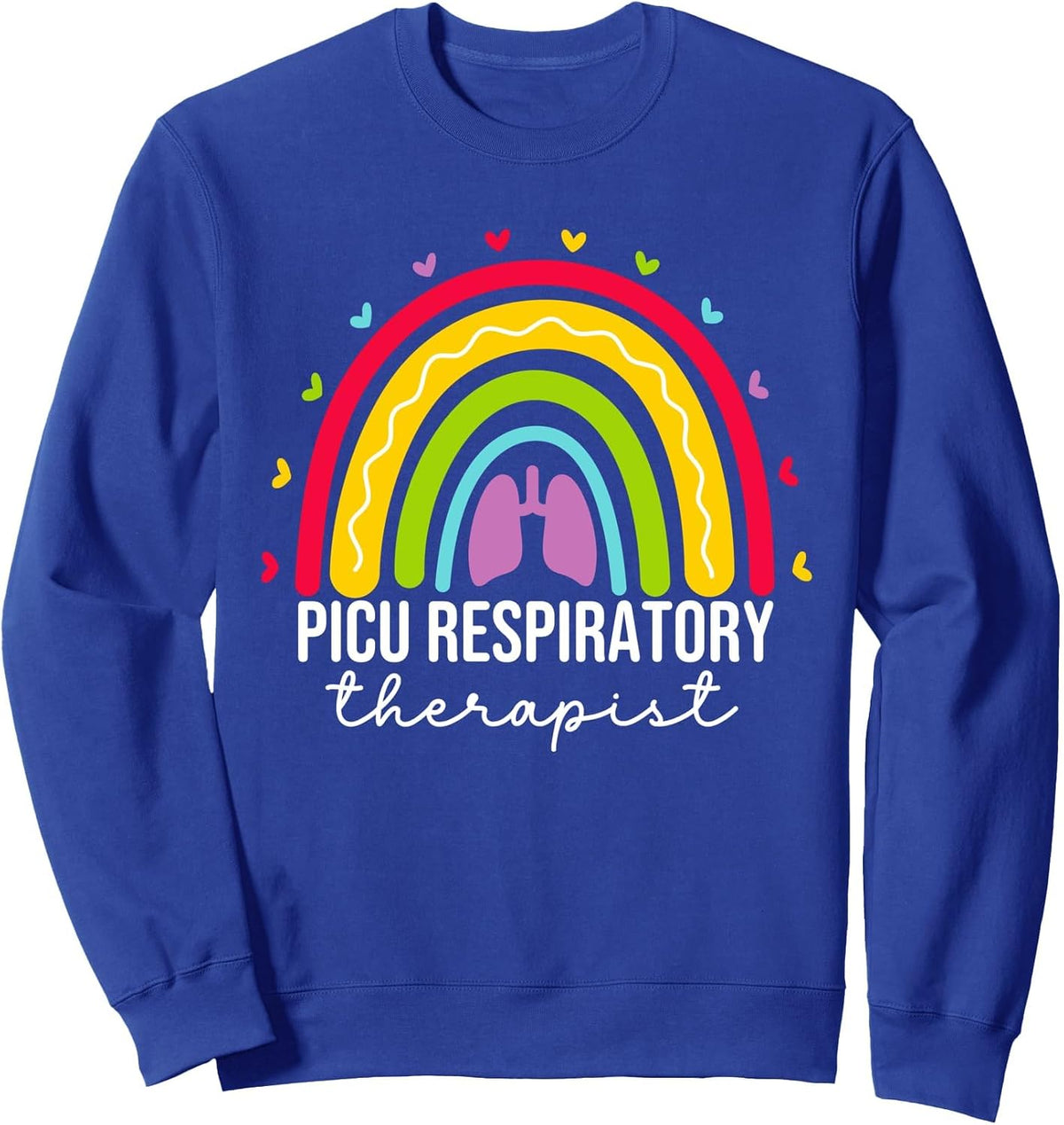 PICU Respiratory Therapist Cute RT PICU Respiratory Therapy Sweatshirt - Adult Unisex Royal Blue