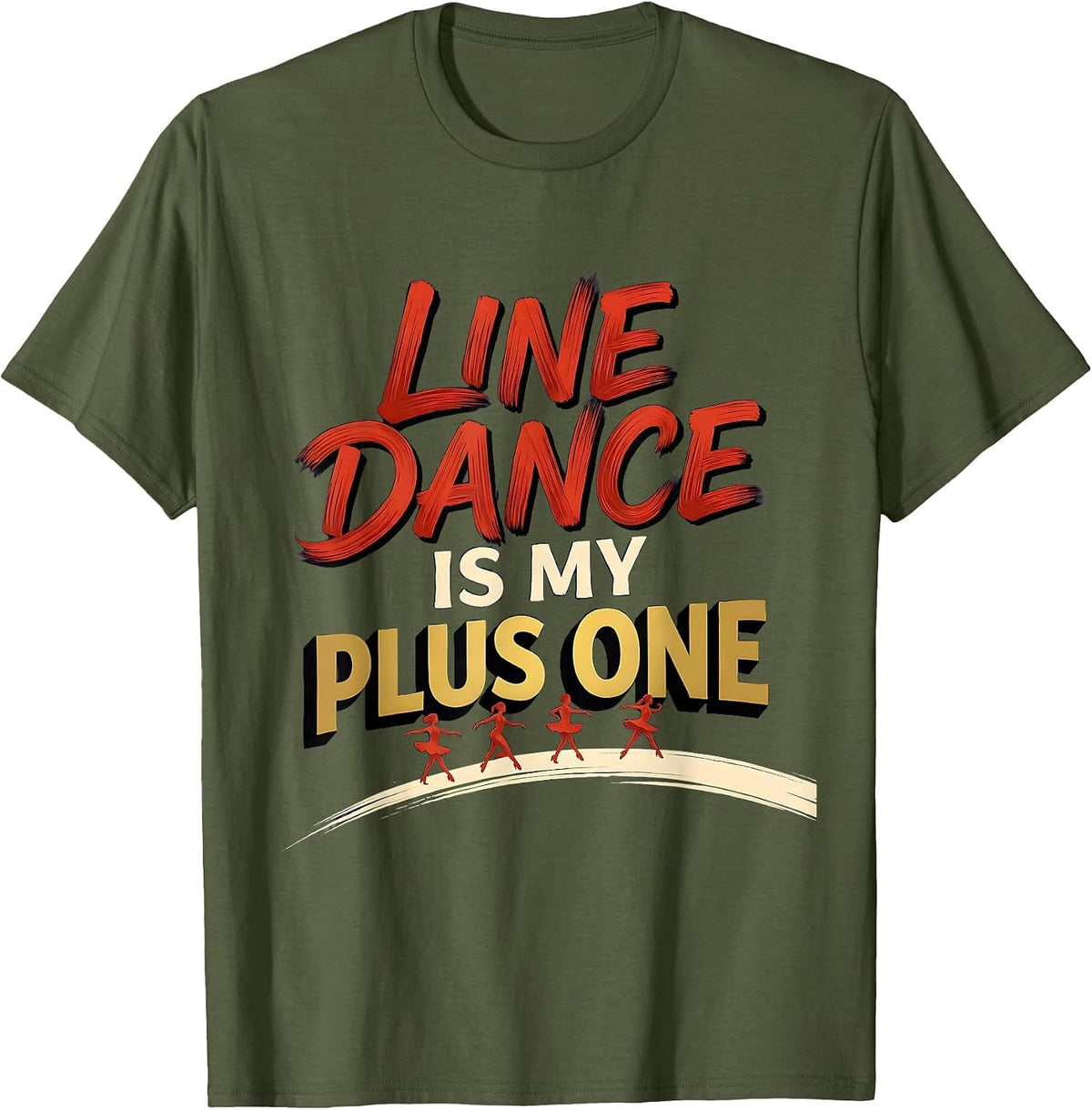 Line Dance Is My Plus One Funny Line Dancer Humor T-Shirt - Olive Green