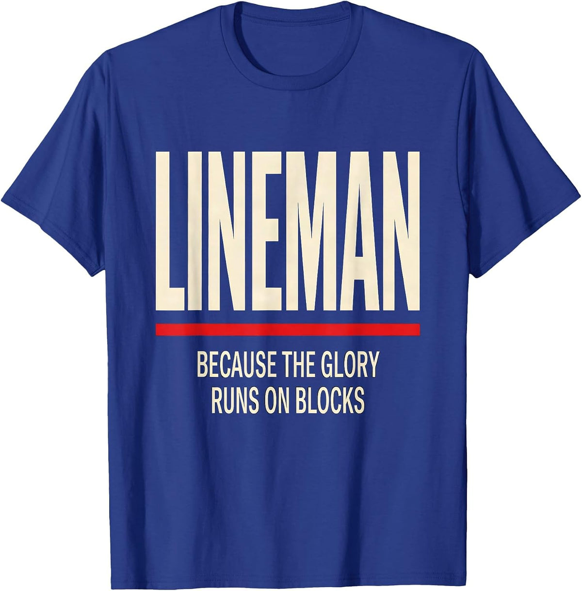Lineman Because The Glory Runs On Blocks Football Lineman T-Shirt - Royal Blue