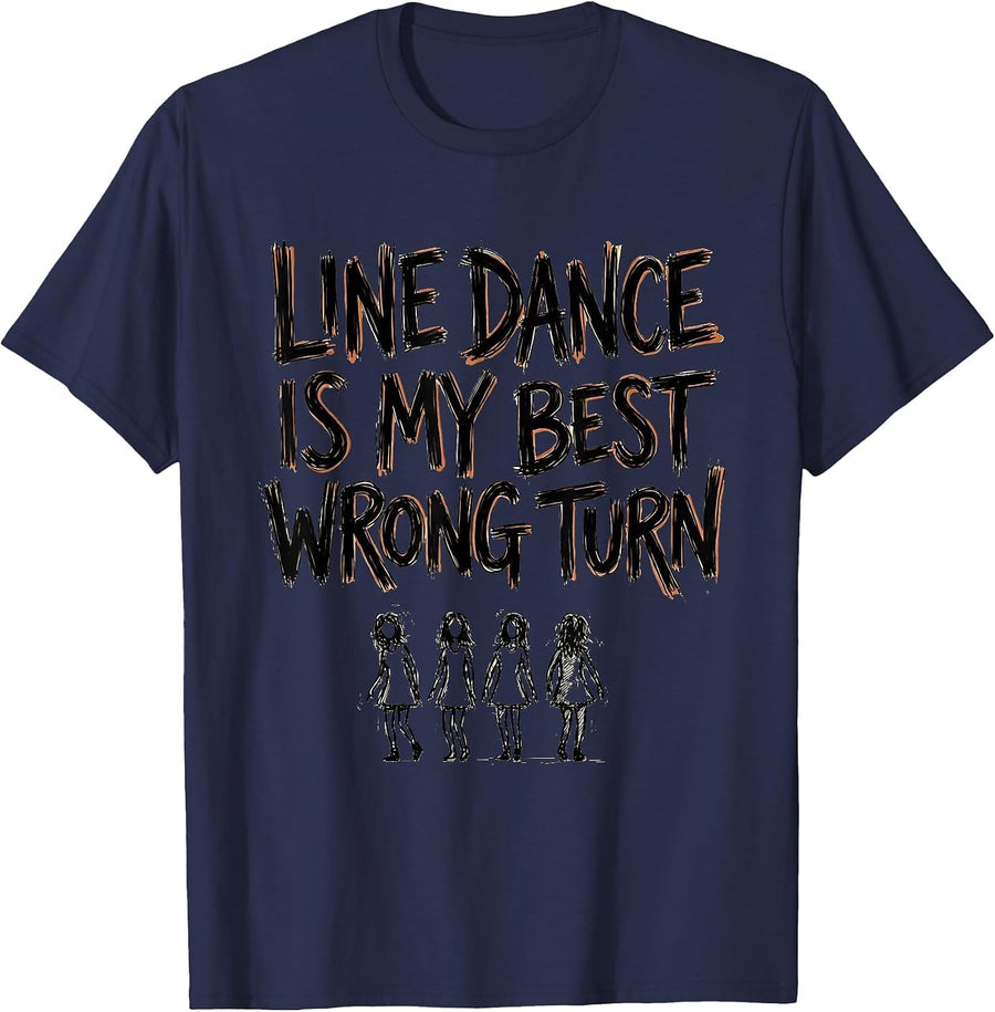 Line Dance Is My Best Wrong Turn Funny Line Dancer Humor T-Shirt - Navy Blue