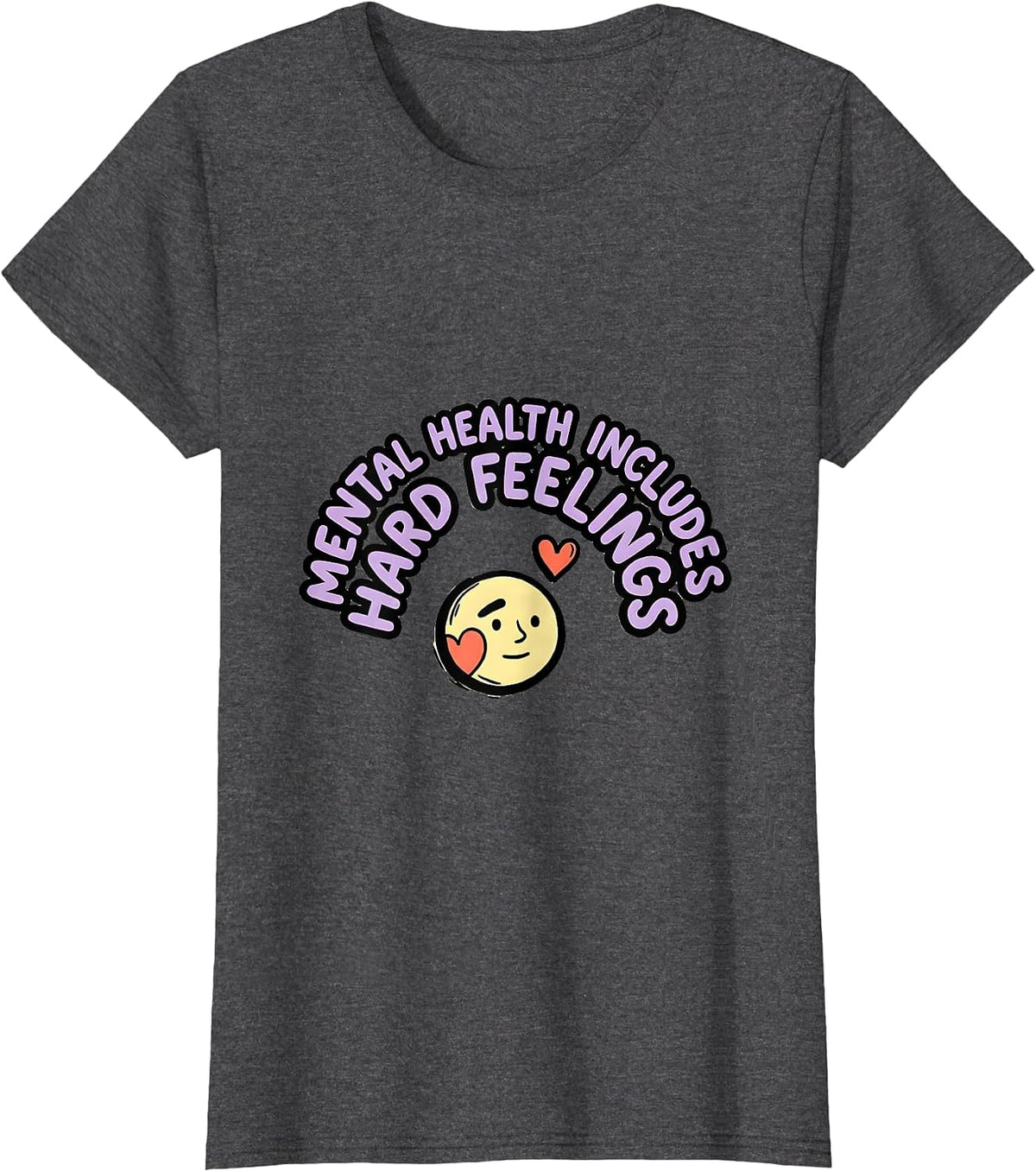 Women's Mental Health Includes Hard Feelings Inspirational T-Shirt - Dark Heather Grey