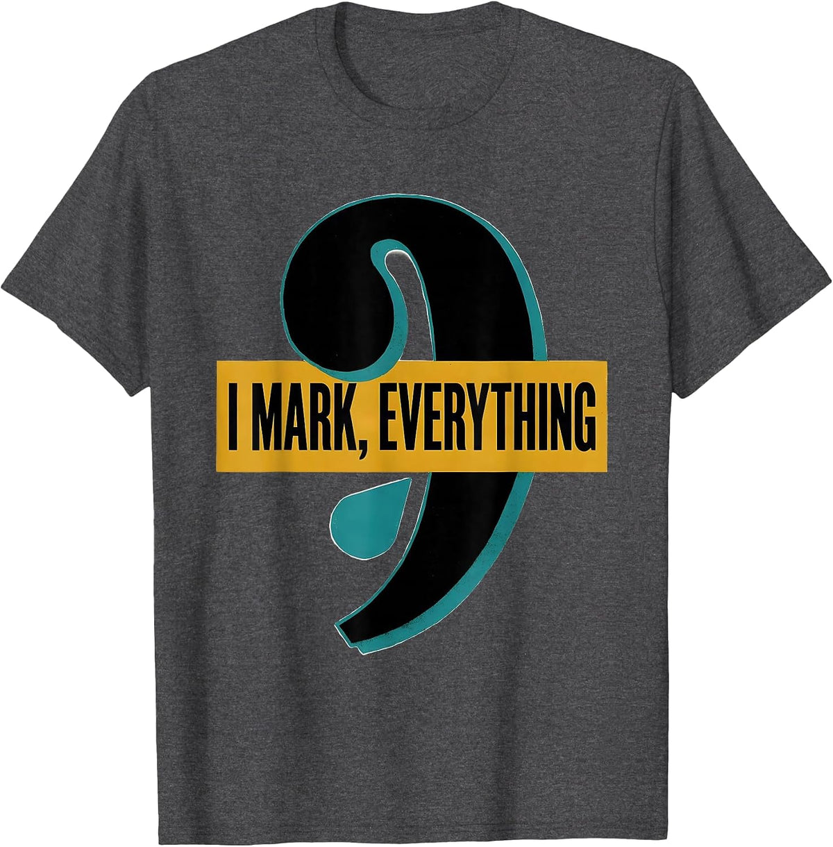 Men's I Mark Everything Funny Grammar Teacher English Punctuation T-Shirt - Dark Heather Grey