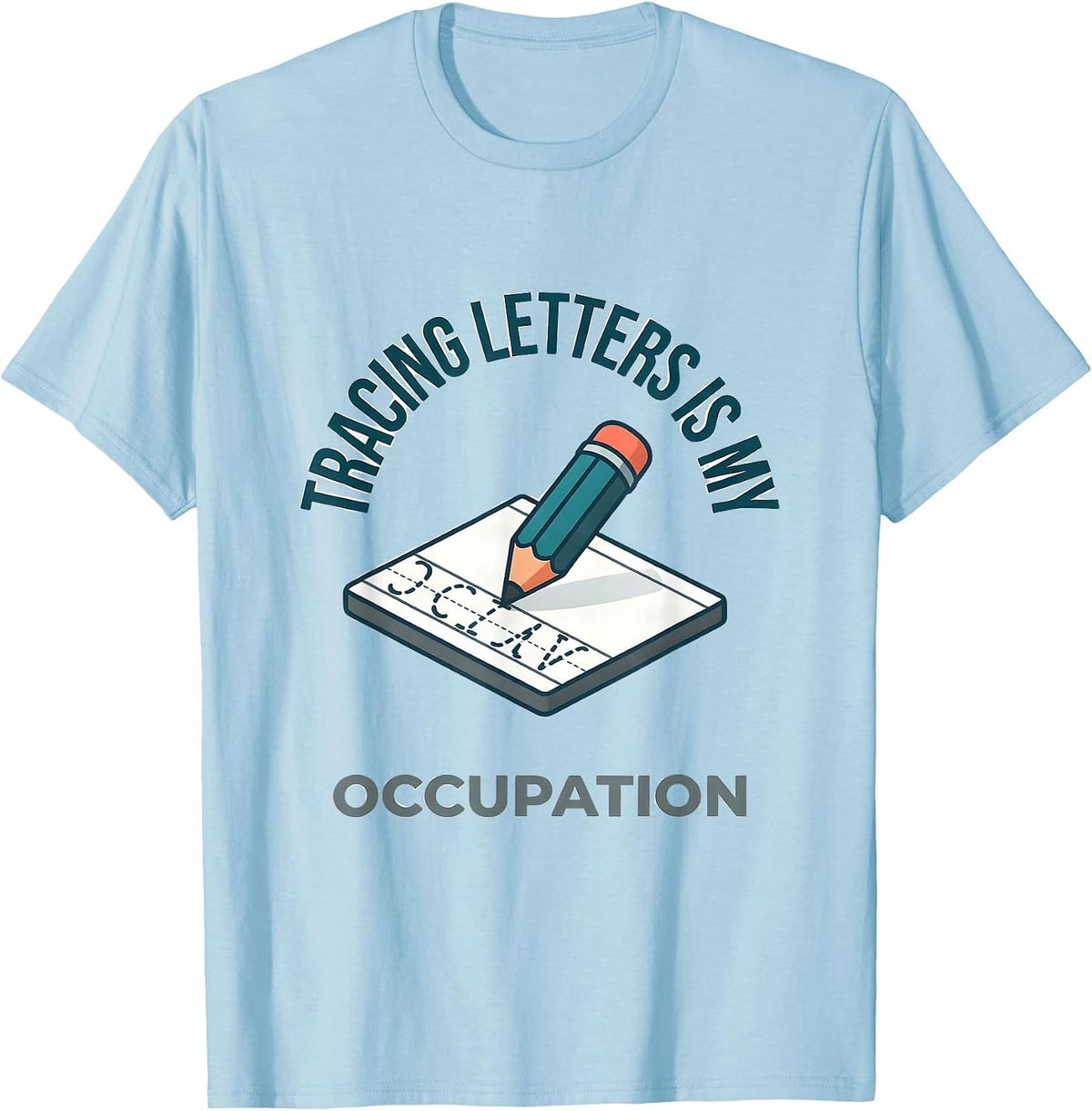 Men's Tracing Letters Is My Occupation Occupational Therapy OT T-Shirt - Baby Blue