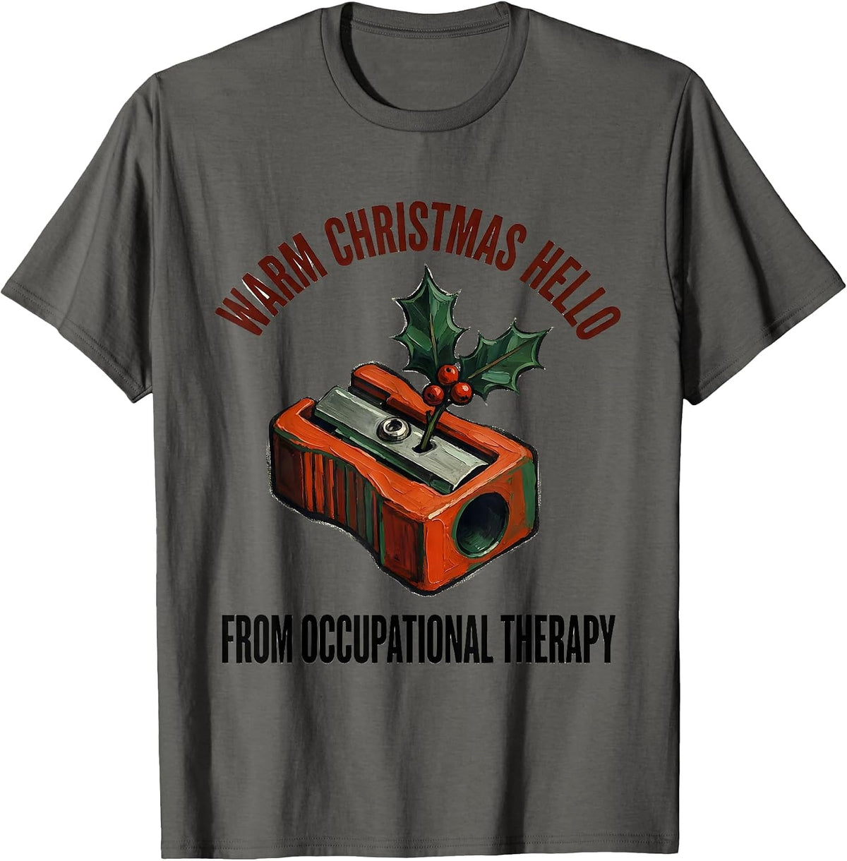 Men's Warm Christmas Hello From Occupational Therapy Funny T-Shirt - Asphalt Grey