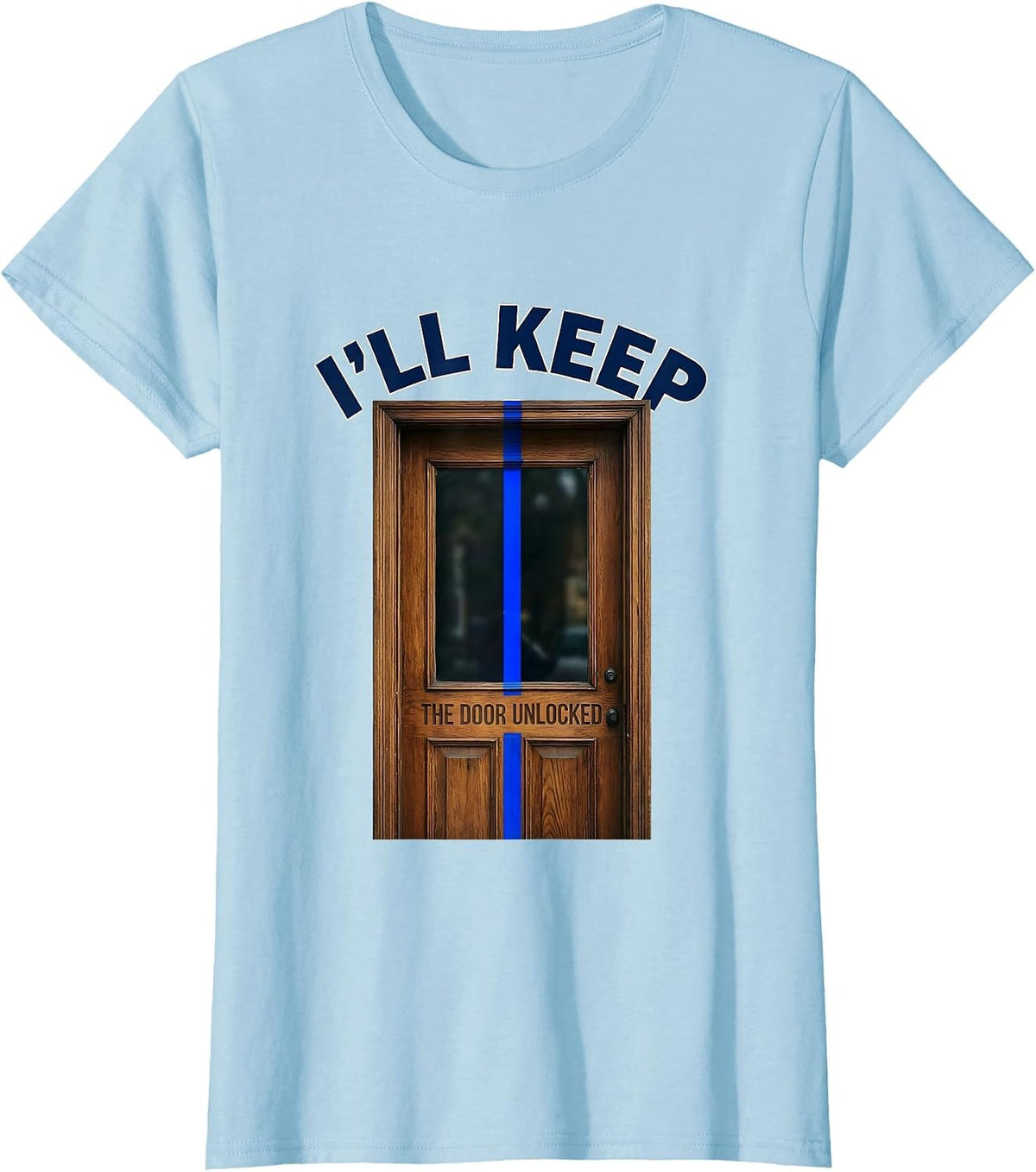 I'll Keep the Door Unlocked Thin Blue Line Police Support T-Shirt - Baby Blue