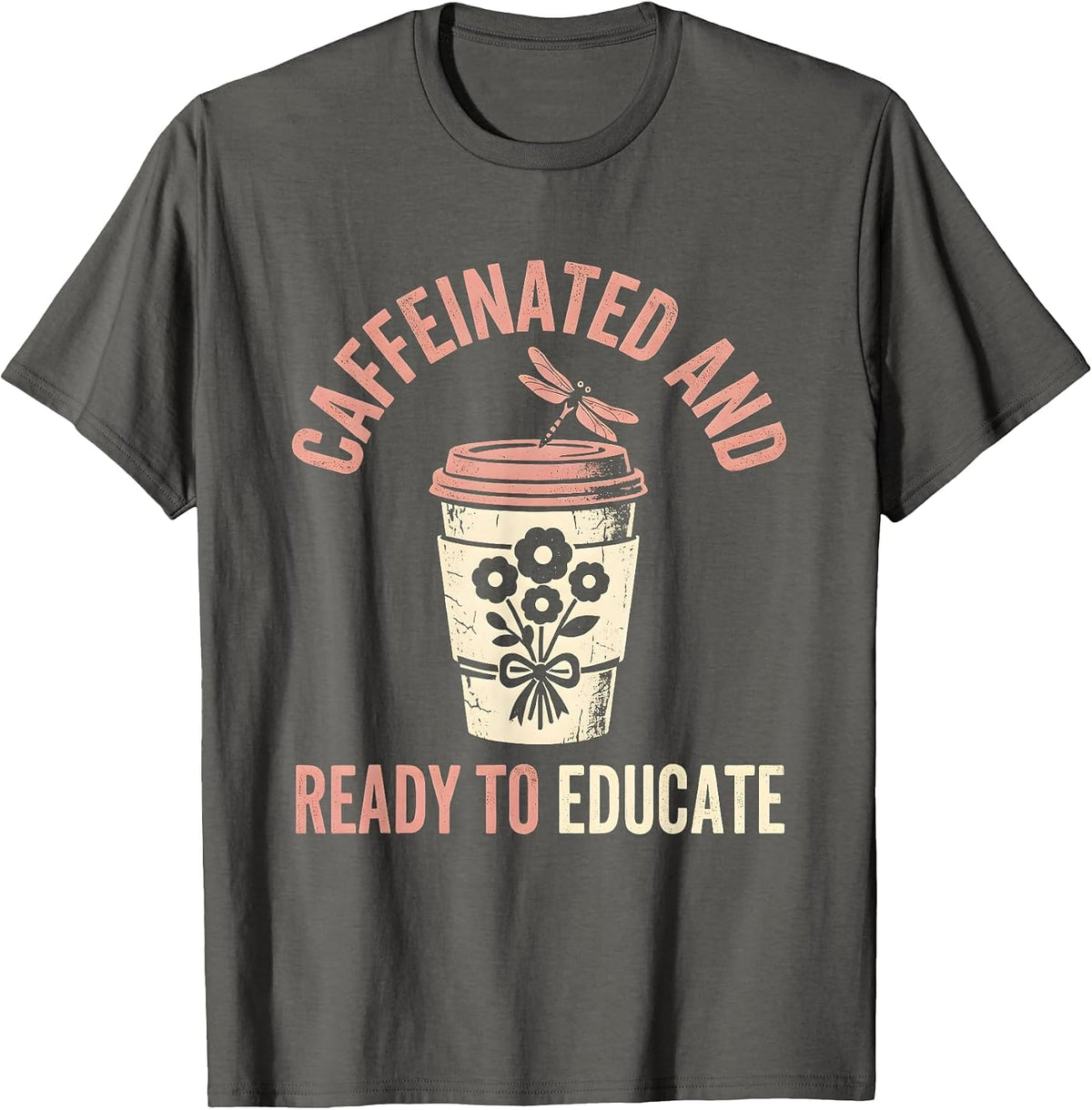 Caffeinated and Ready to Educate Teacher Design T-Shirt - Asphalt Grey