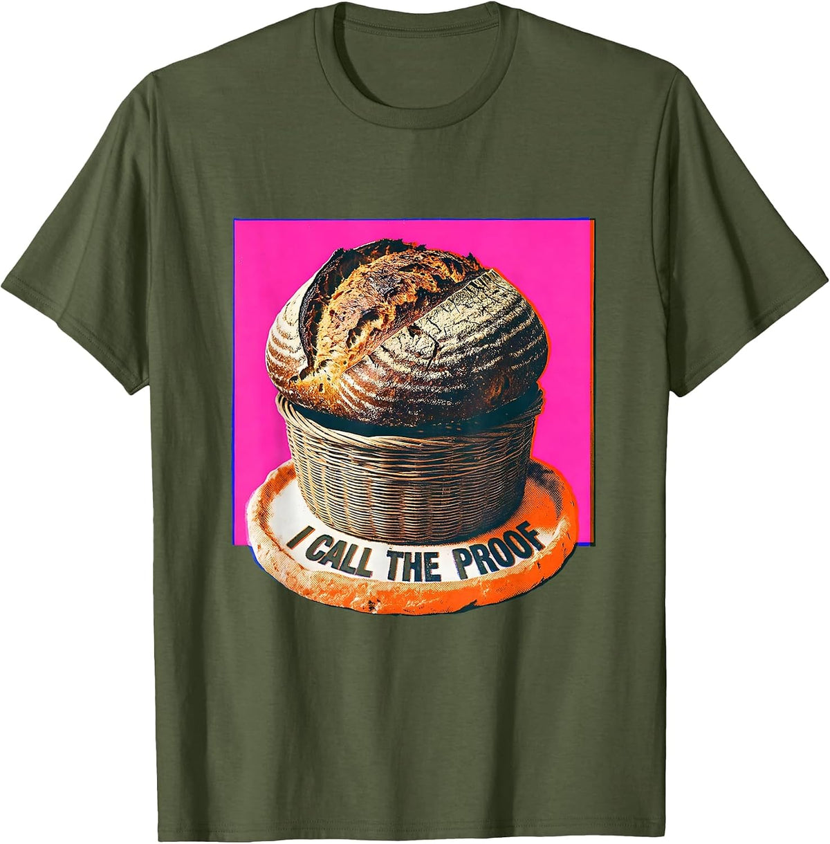 I Call The Proof Funny Sourdough Baker Bread Lover Gift T-Shirt - Olive Green