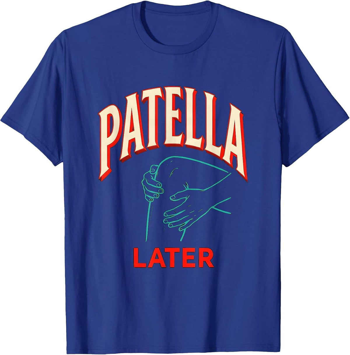 Patella Later Funny Therapist Physical Occupational Speech T-Shirt - Royal Blue