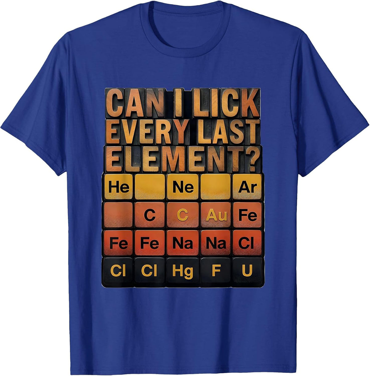 Can I Lick Every Last Element Funny Periodic Table Science T-Shirt - Royal Blue