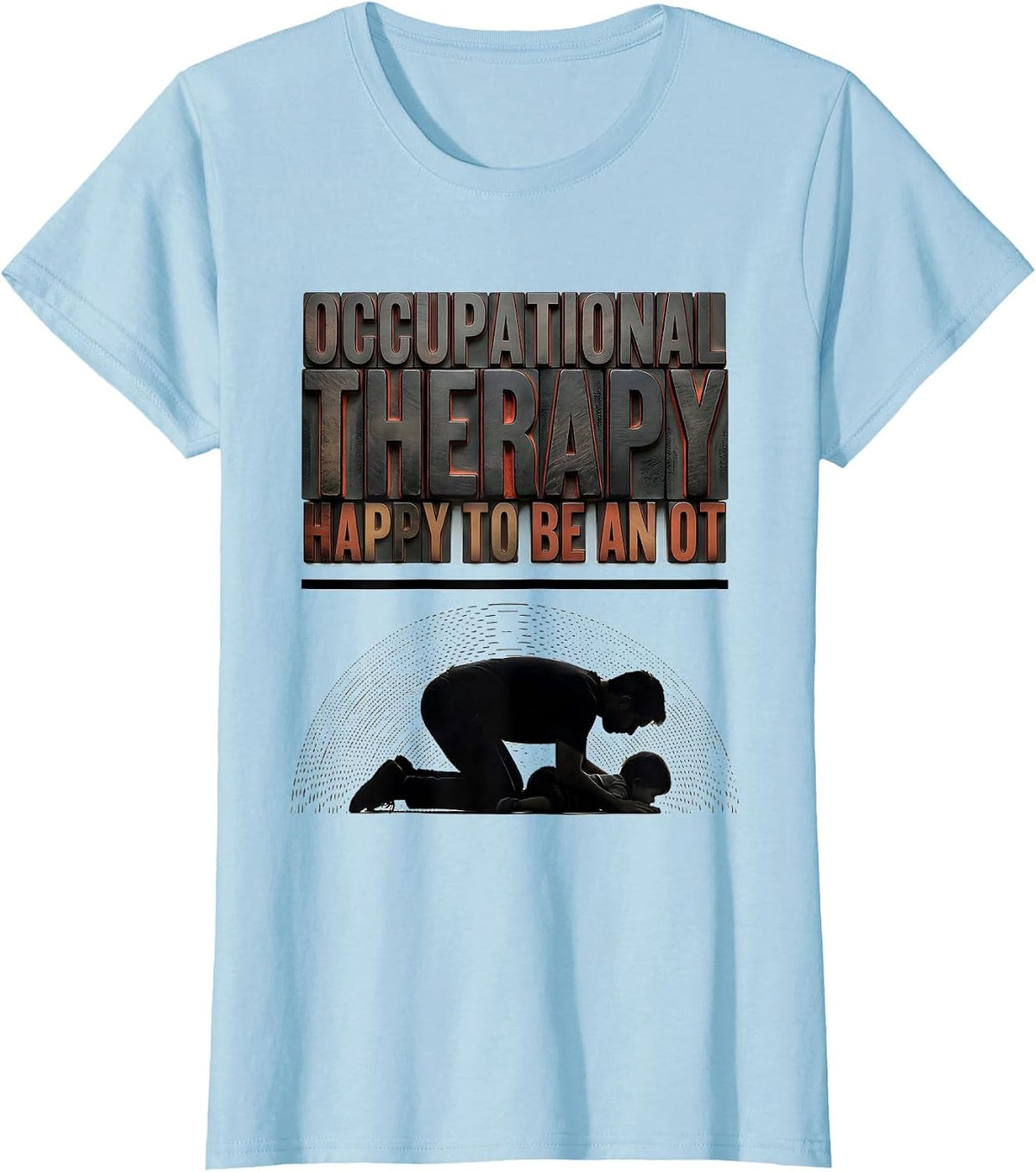 Occupational Therapy Happy To Be An OT Professional T-Shirt - Baby Blue