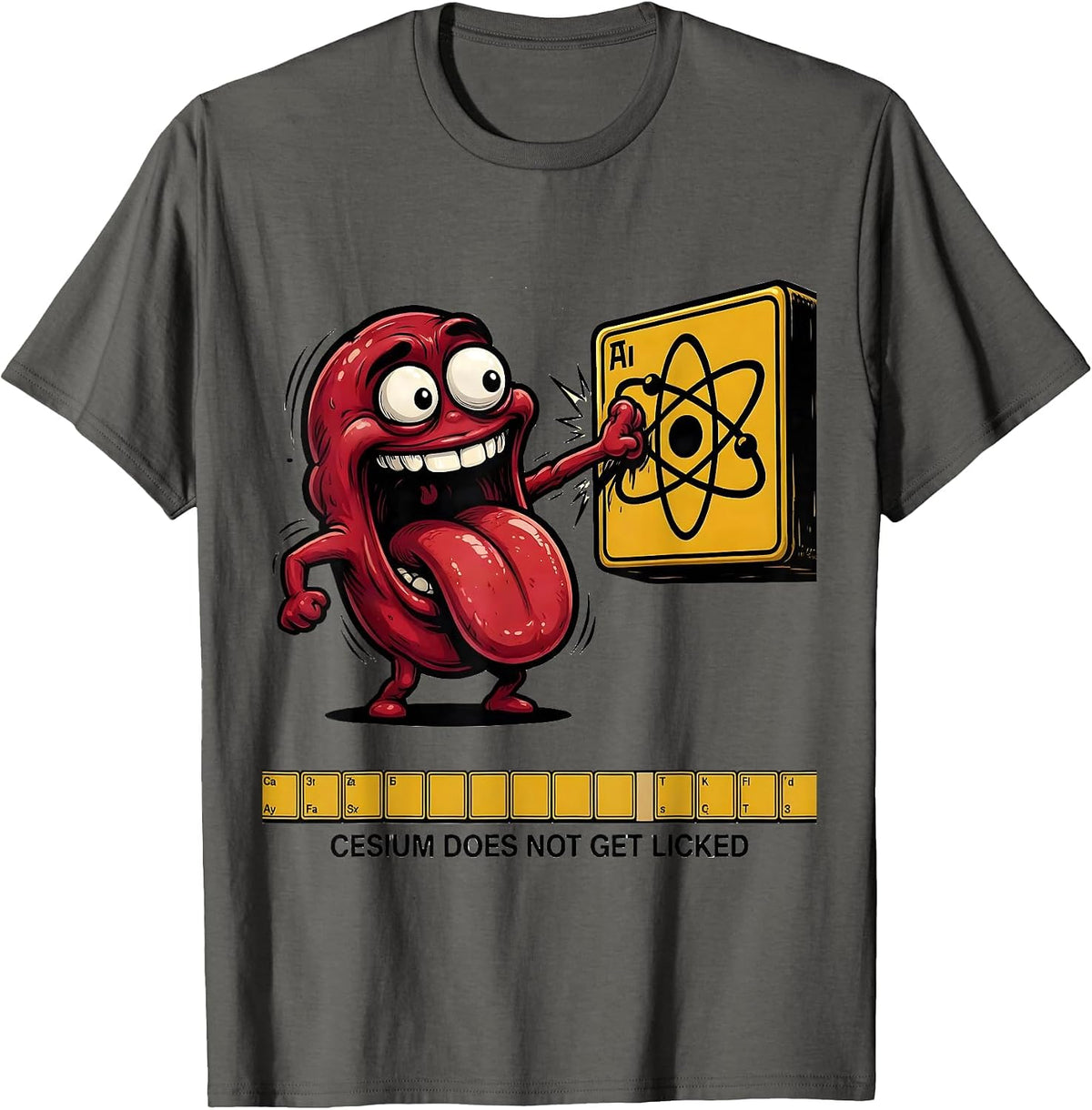 Cesium Does Not Get Licked Funny Periodic Table Science T-Shirt - Asphalt Grey