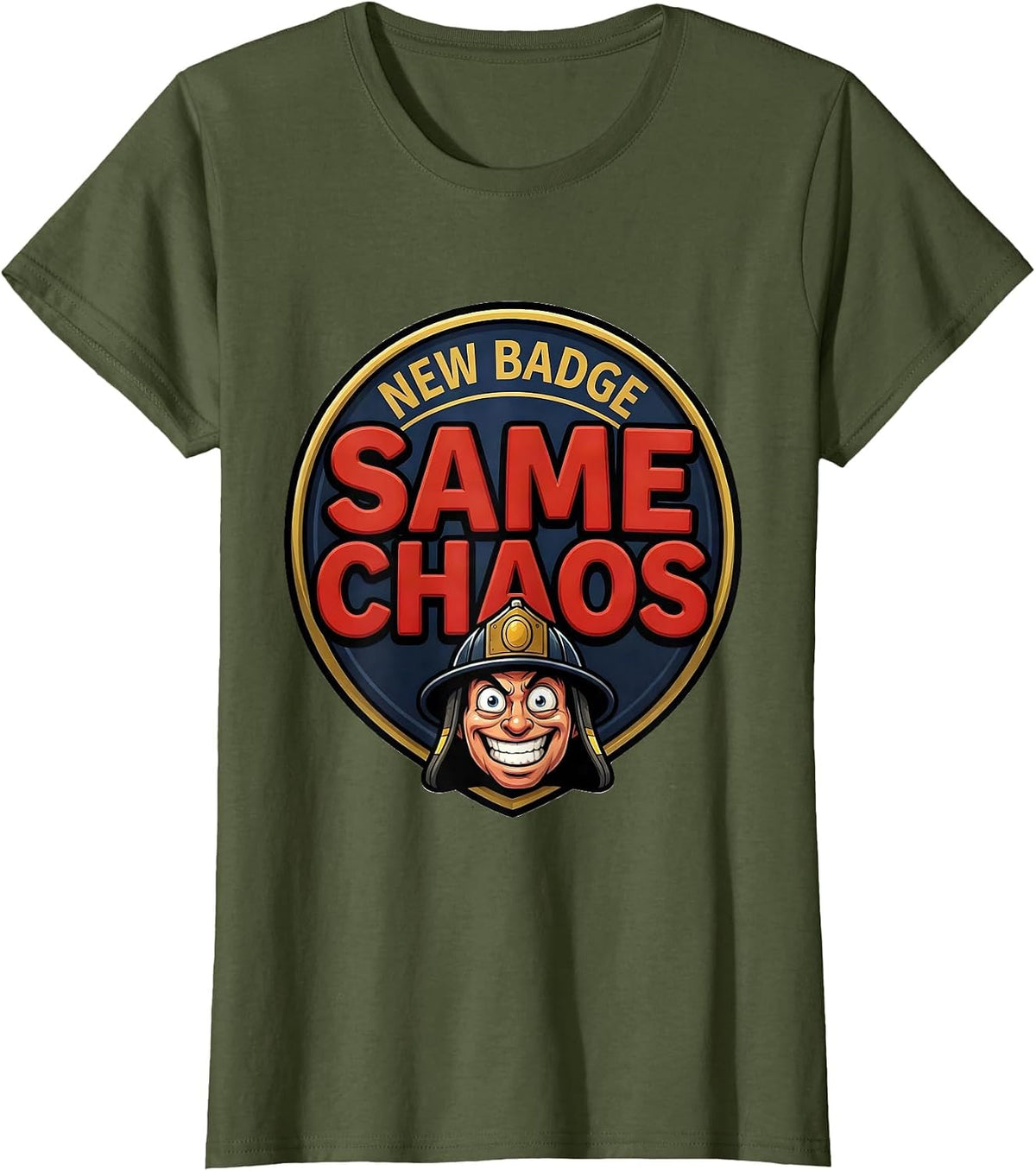 Women's New Badge Same Chaos Funny First Responder Police T-Shirt - Olive Green
